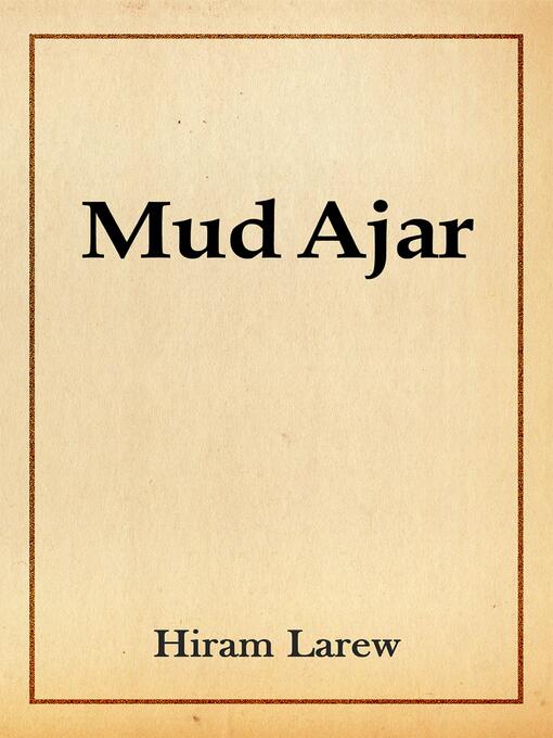 Title details for Mud Ajar by Hiram Larew - Wait list